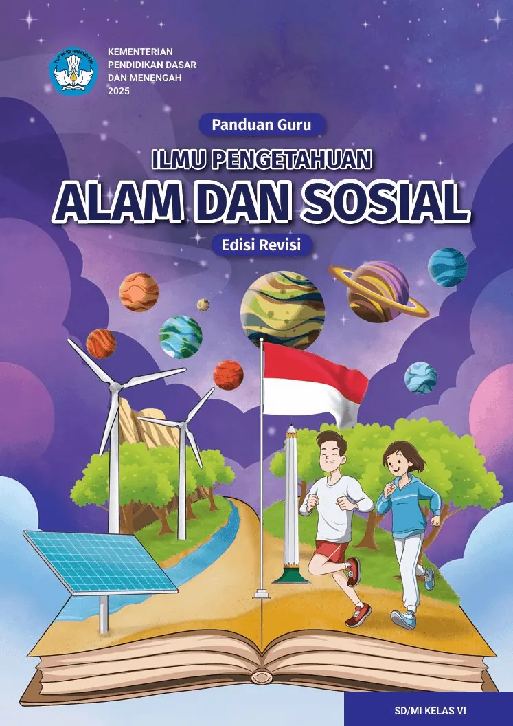 Panduan Guru Ilmu Pengetahuan Alam dan Sosial untuk SD/MI Kelas VI (Edisi Revisi)